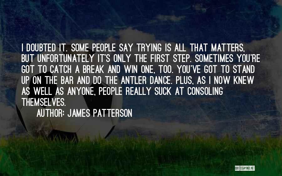 All That Matters Is Quotes By James Patterson