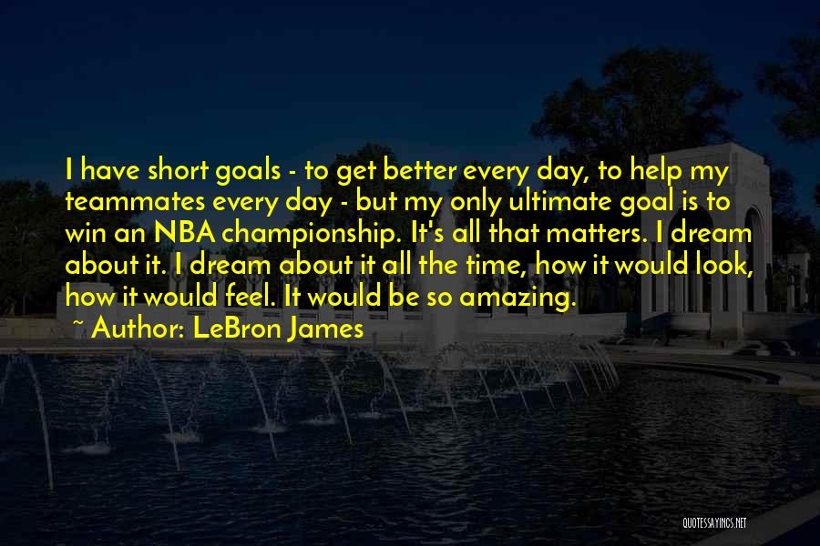 All That Matters Is Quotes By LeBron James