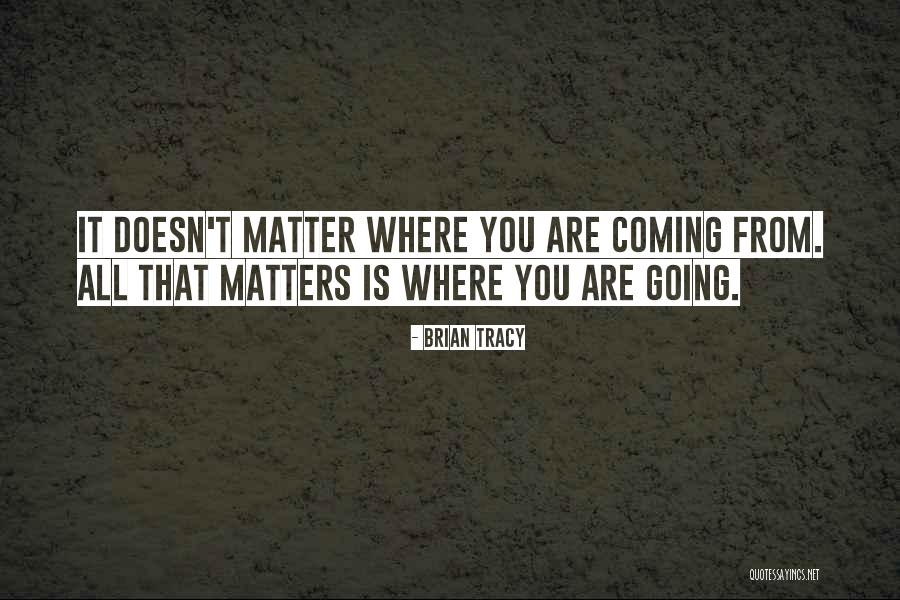 All That Matters Quotes By Brian Tracy All That Matters Quotes By Brian Tracy