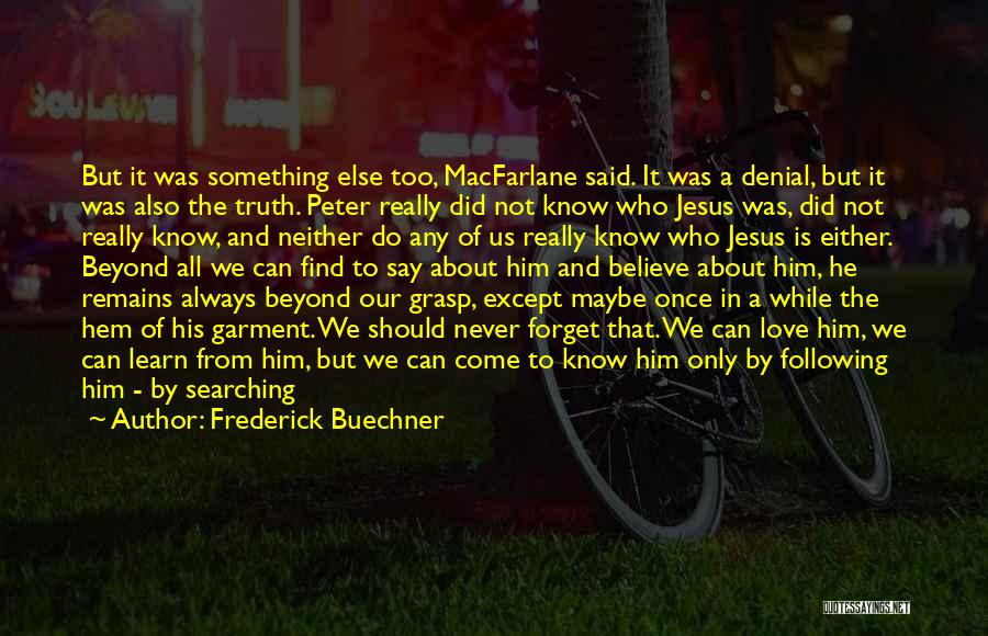 All That Remains Love Quotes By Frederick Buechner