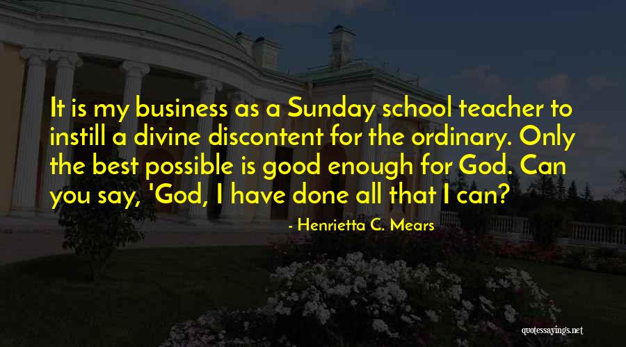 All The Best For Business Quotes By Henrietta C. Mears All The Best For Business Quotes By Henrietta C. Mears