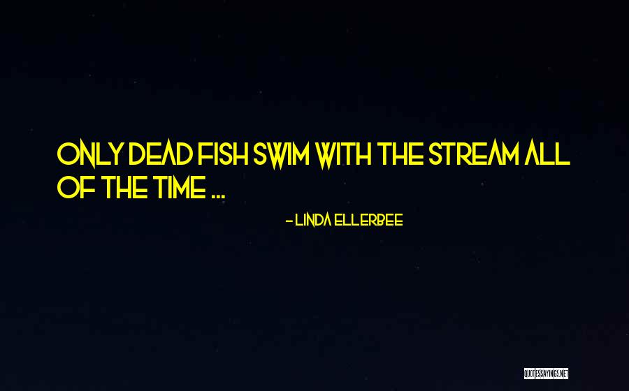 All The Fishes Quotes By Linda Ellerbee All The Fishes Quotes By Linda Ellerbee