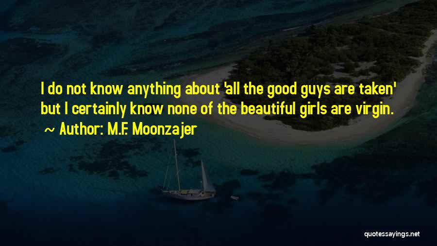 All The Good Guys Are Taken Quotes By M.F. Moonzajer
