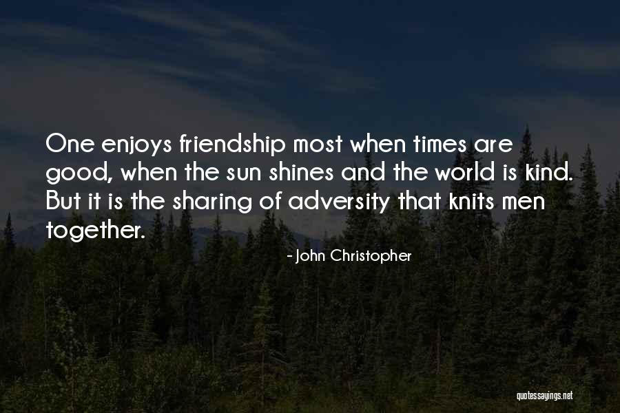 All The Good Times We Had Together Quotes By John Christopher