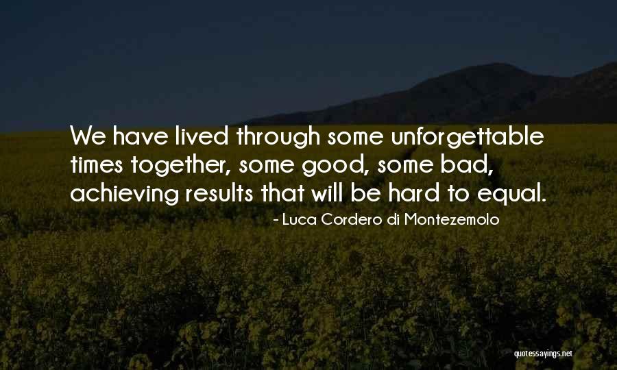 All The Good Times We Had Together Quotes By Luca Cordero Di Montezemolo