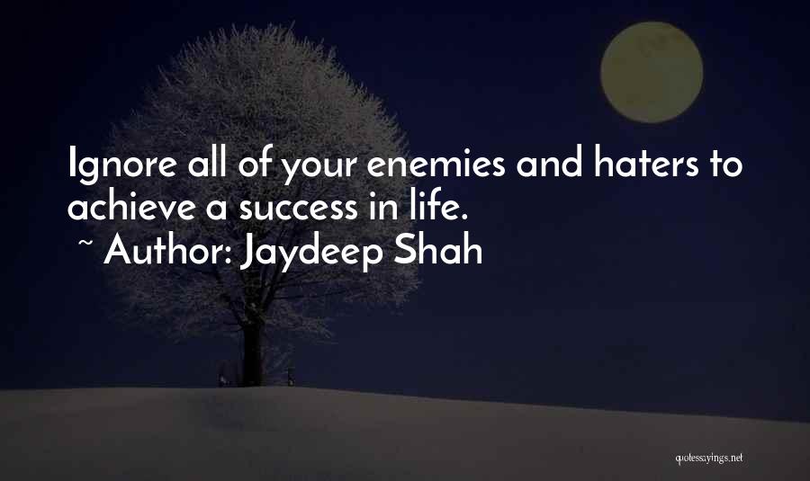 All The Haters Quotes By Jaydeep Shah