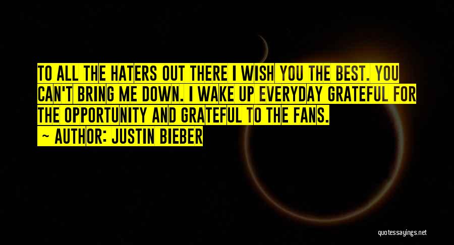 All The Haters Quotes By Justin Bieber