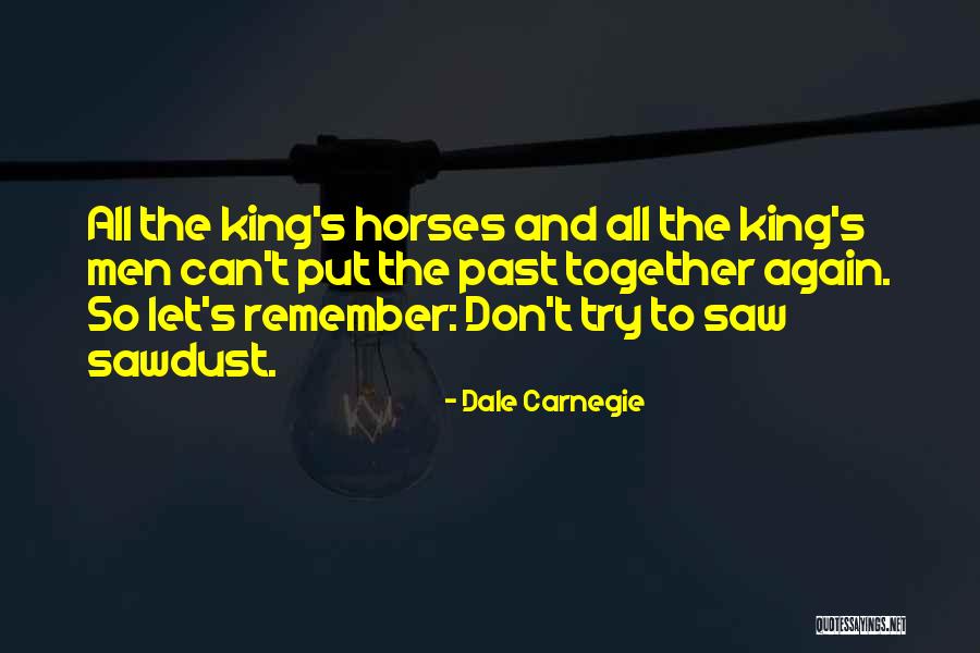All The King S Men Quotes By Dale Carnegie All The King S Men Quotes By Dale Carnegie