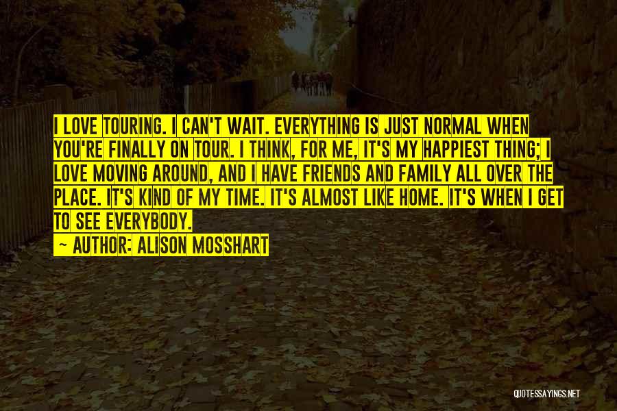 All The Love I Have For You Quotes By Alison Mosshart