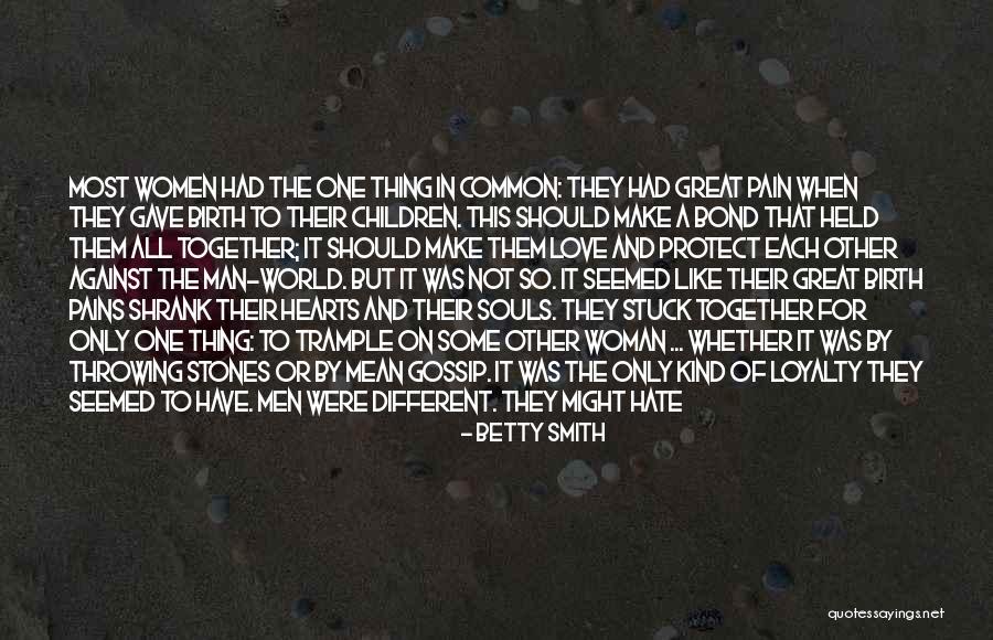 All The Love In The World Quotes By Betty Smith All The Love In The World Quotes By Betty Smith