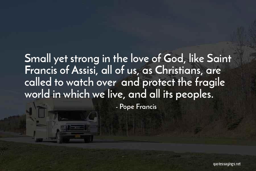 All The Love In The World Quotes By Pope Francis All The Love In The World Quotes By Pope Francis