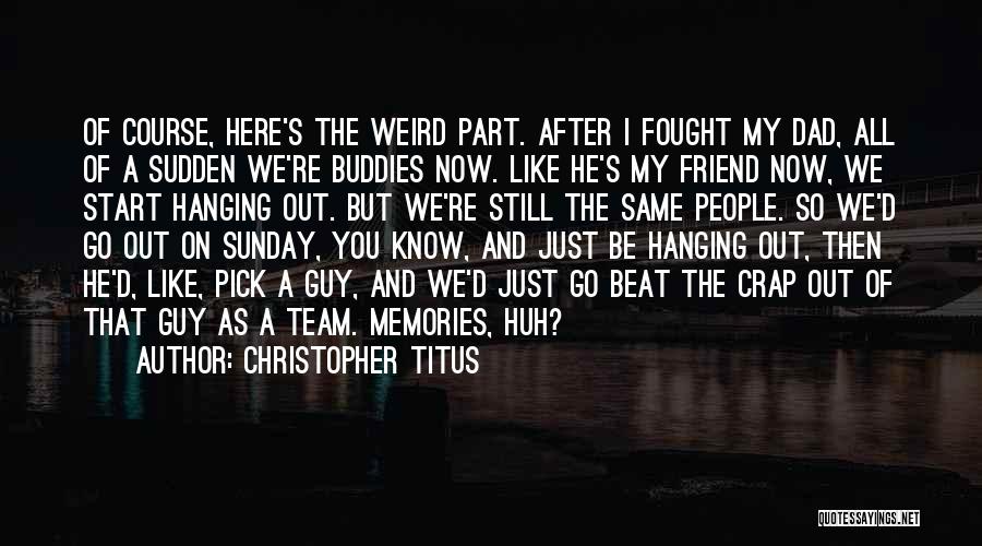 All The Memories Quotes By Christopher Titus