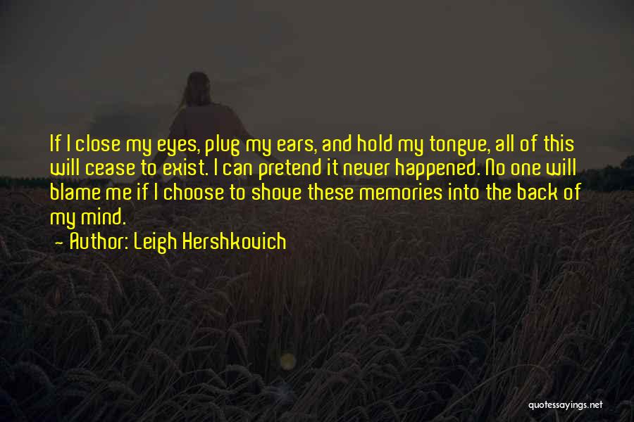 All The Memories Quotes By Leigh Hershkovich