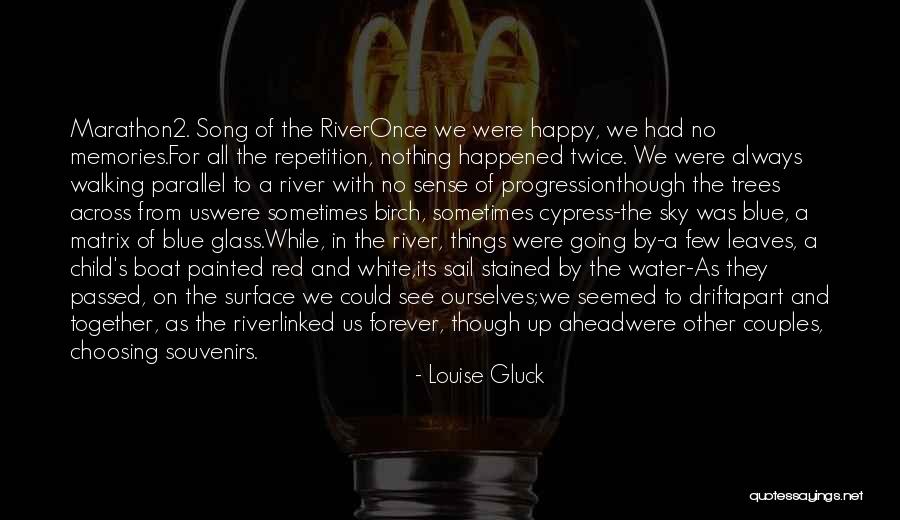 All The Memories We Had Quotes By Louise Gluck All The Memories We Had Quotes By Louise Gluck