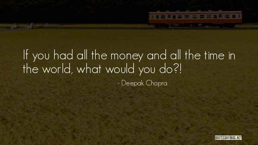 All The Money In The World Quotes By Deepak Chopra All The Money In The World Quotes By Deepak Chopra