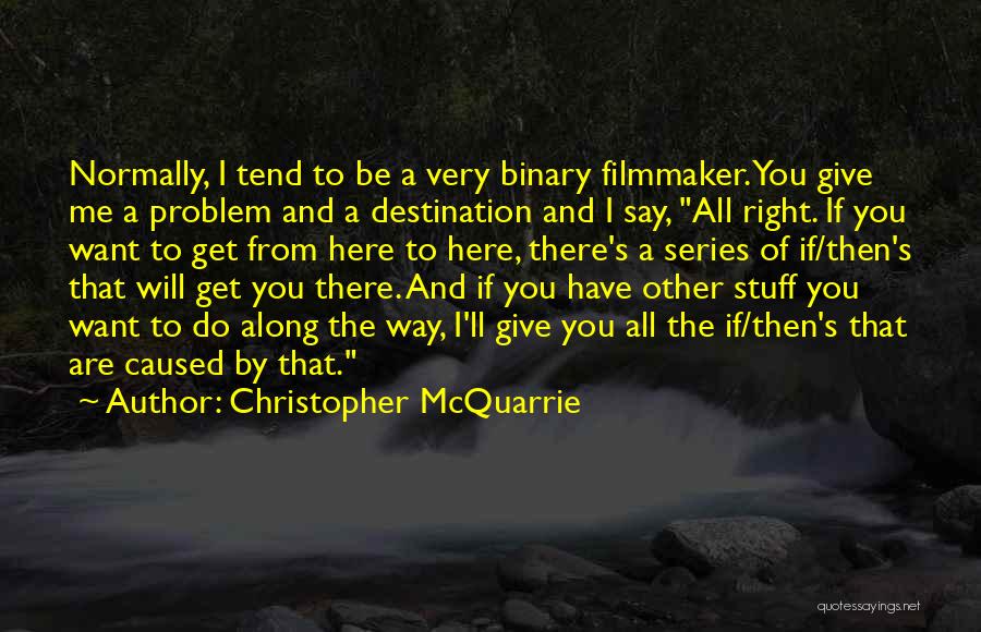 All The Right Stuff Quotes By Christopher McQuarrie