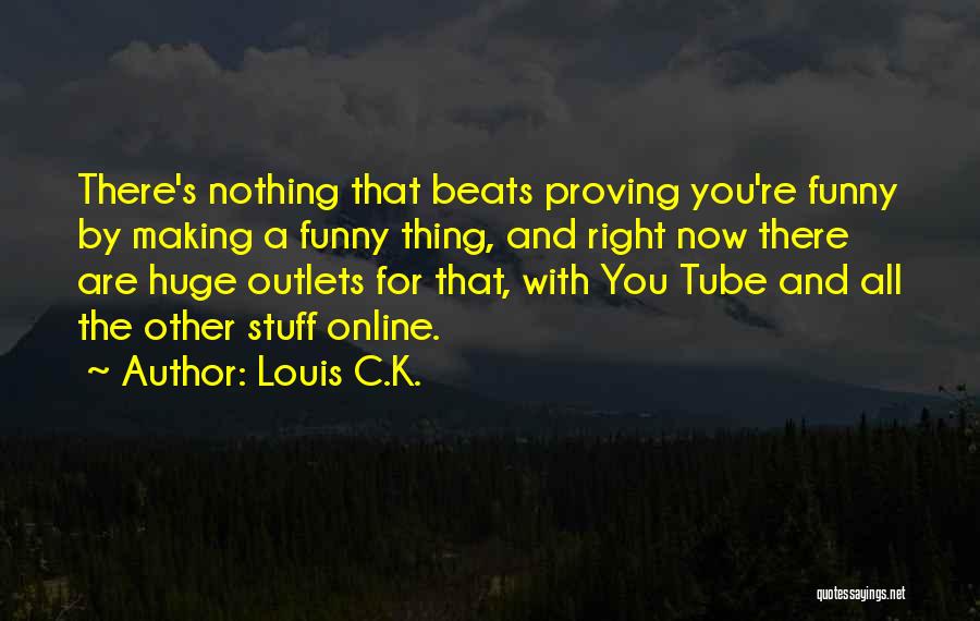 All The Right Stuff Quotes By Louis C.K.