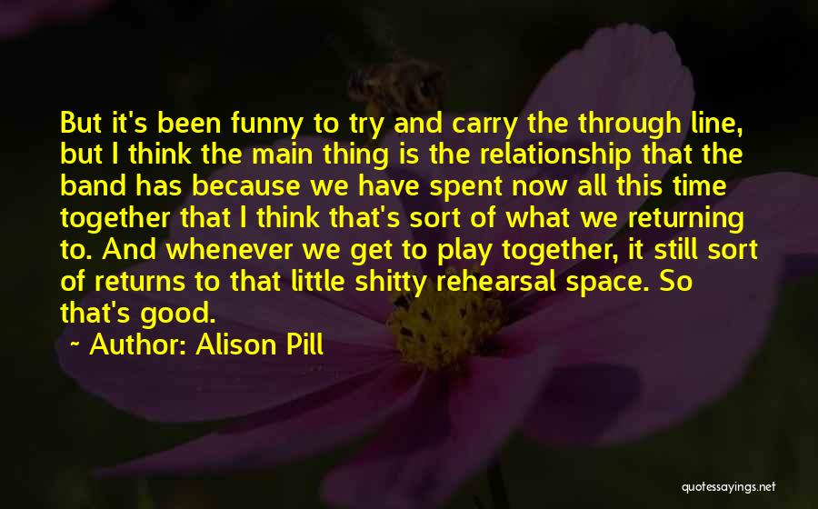 All The Time We Spent Together Quotes By Alison Pill
