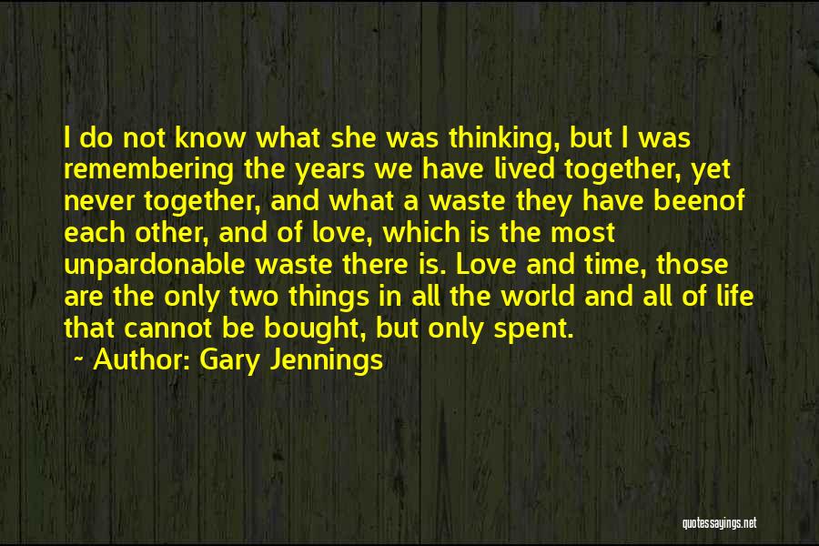 All The Time We Spent Together Quotes By Gary Jennings