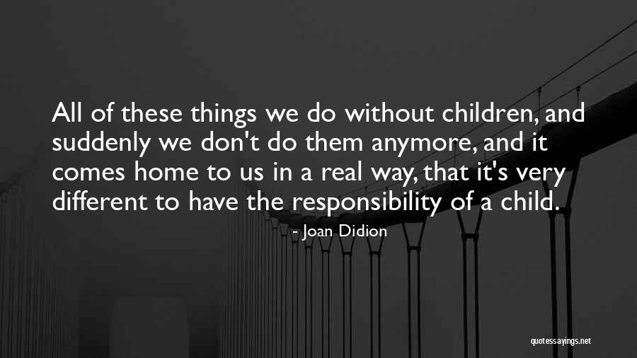 All The Way Home Quotes By Joan Didion