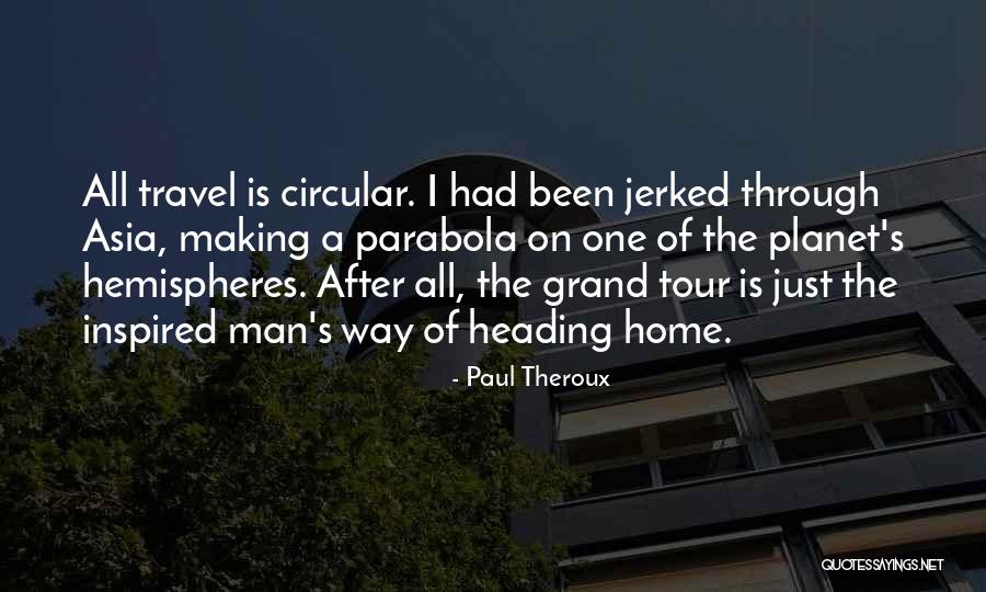 All The Way Home Quotes By Paul Theroux