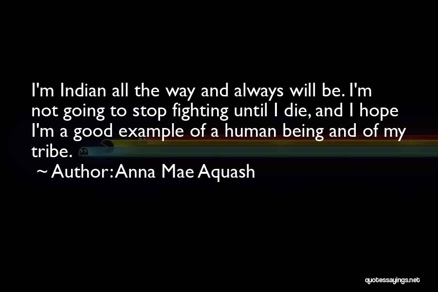 All The Way Mae Quotes By Anna Mae Aquash