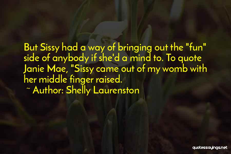 All The Way Mae Quotes By Shelly Laurenston