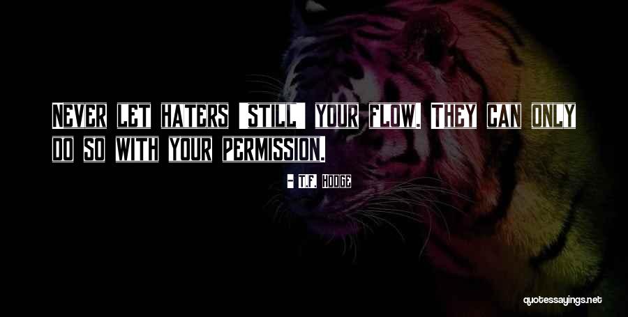 All These Haters Quotes By T.F. Hodge All These Haters Quotes By T.F. Hodge