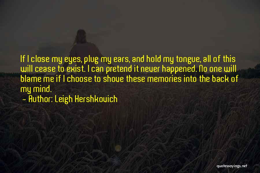 All These Memories Quotes By Leigh Hershkovich