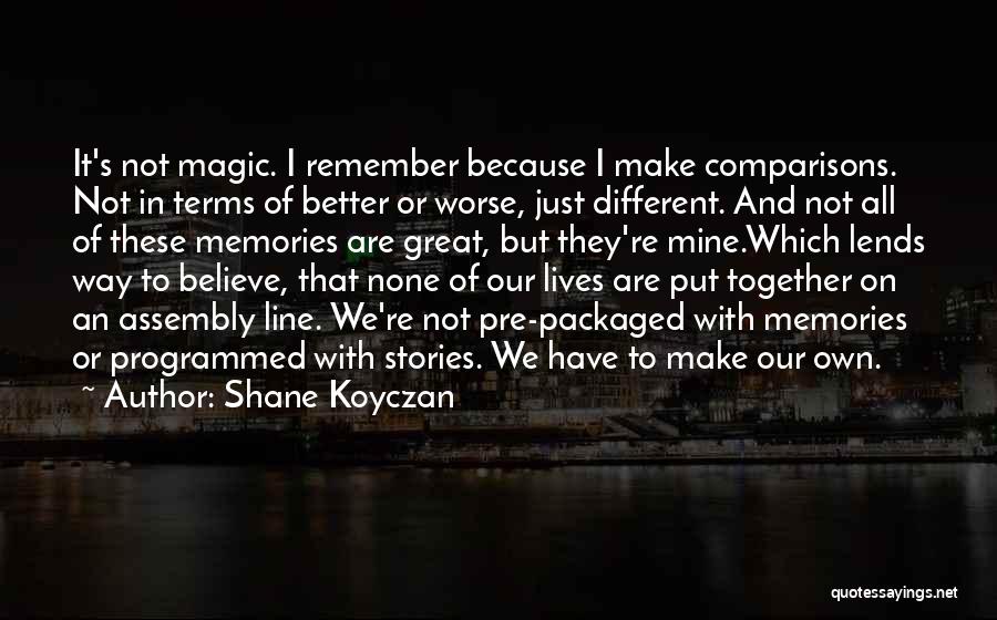 All These Memories Quotes By Shane Koyczan