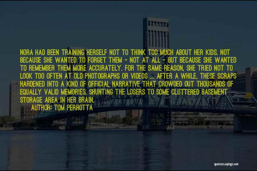 All These Memories Quotes By Tom Perrotta