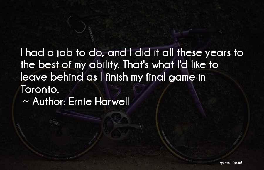 All These Years Quotes By Ernie Harwell