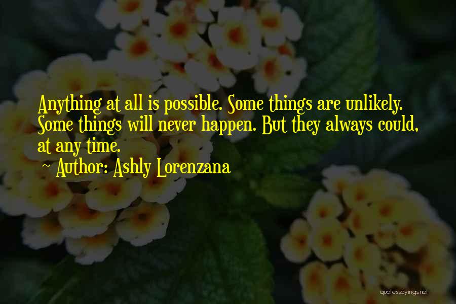 All Things Are Possible Quotes By Ashly Lorenzana