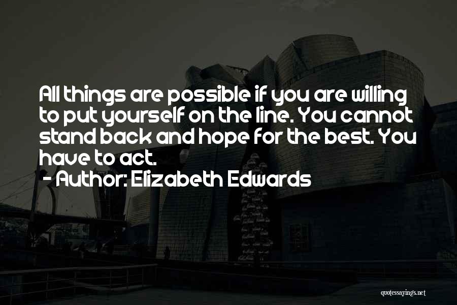 All Things Are Possible Quotes By Elizabeth Edwards