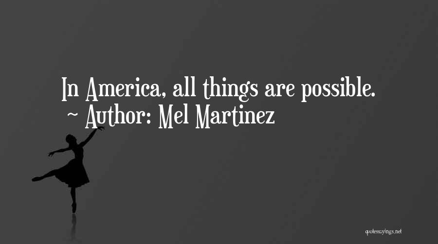 All Things Are Possible Quotes By Mel Martinez