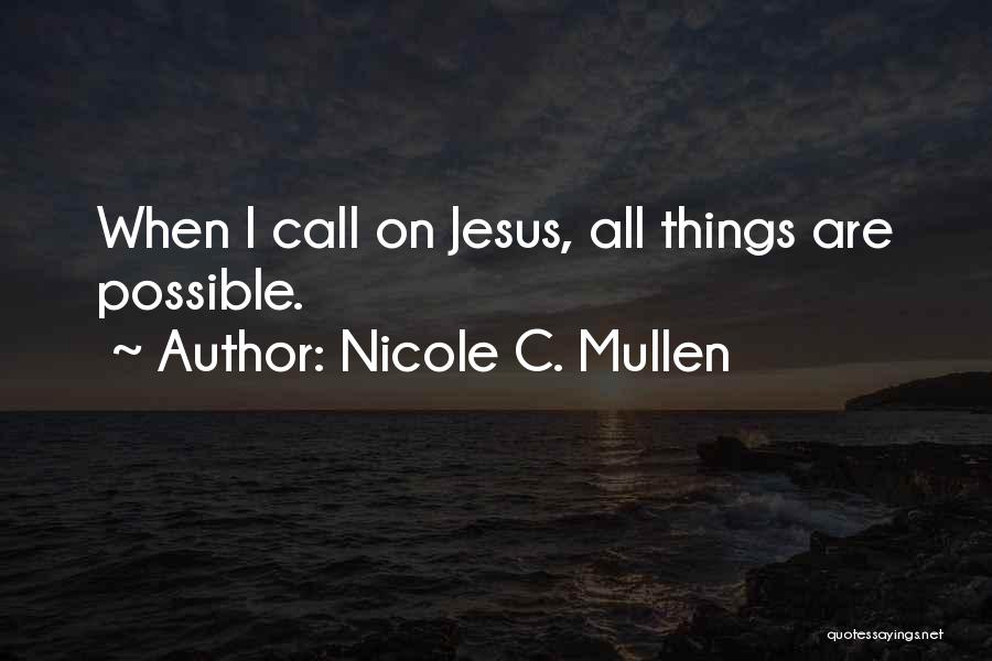 All Things Are Possible Quotes By Nicole C. Mullen