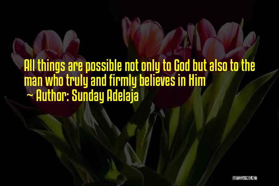 All Things Are Possible Quotes By Sunday Adelaja