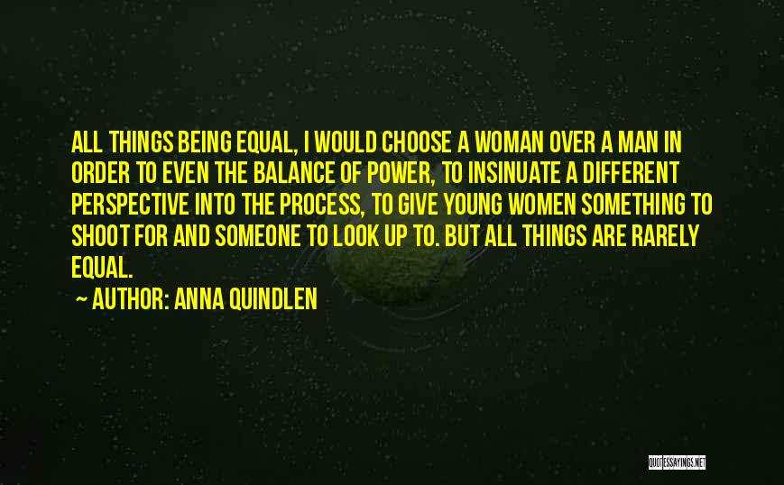 All Things Being Equal Quotes By Anna Quindlen