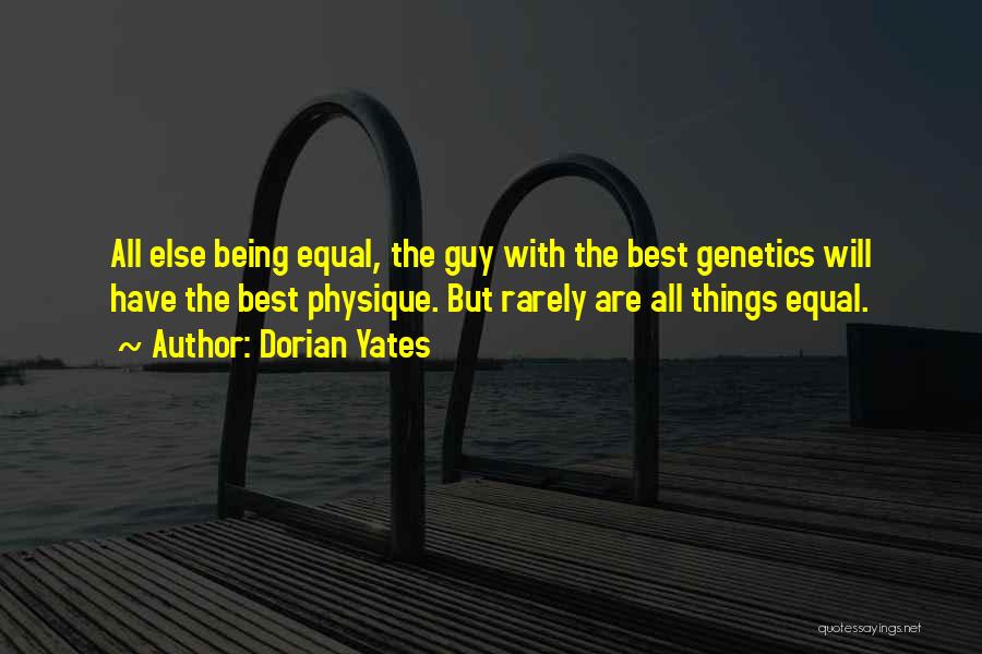 All Things Being Equal Quotes By Dorian Yates