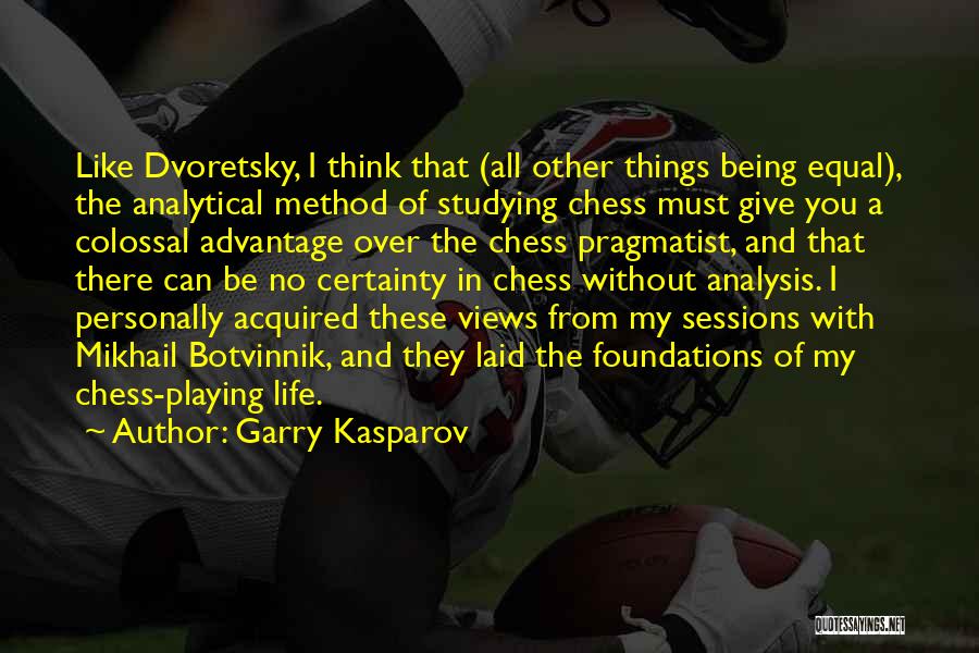 All Things Being Equal Quotes By Garry Kasparov