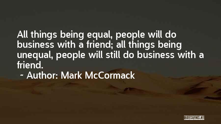 All Things Being Equal Quotes By Mark McCormack