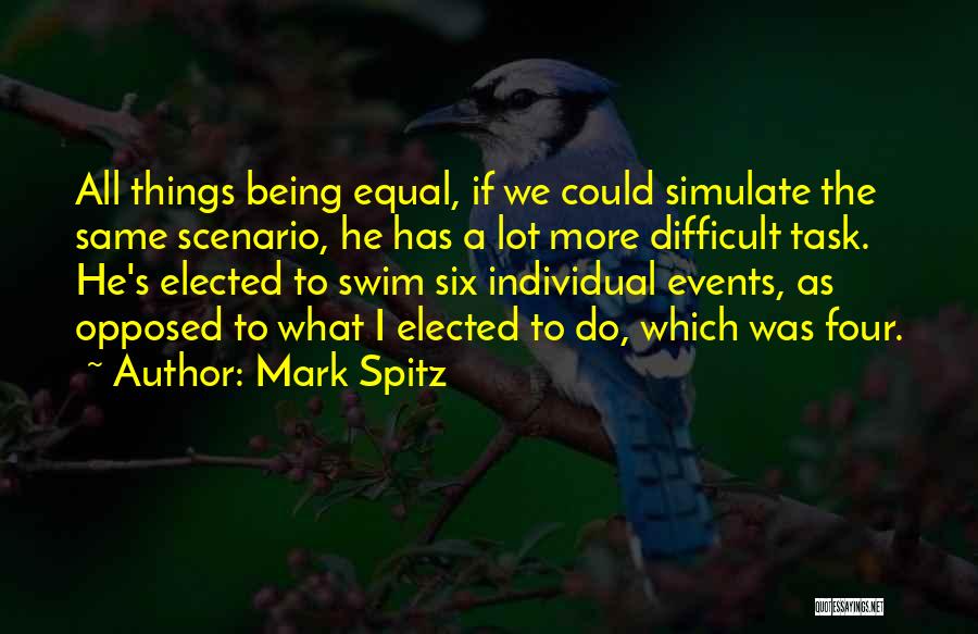 All Things Being Equal Quotes By Mark Spitz