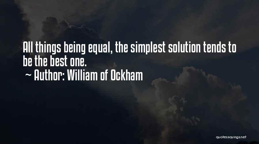 All Things Being Equal Quotes By William Of Ockham