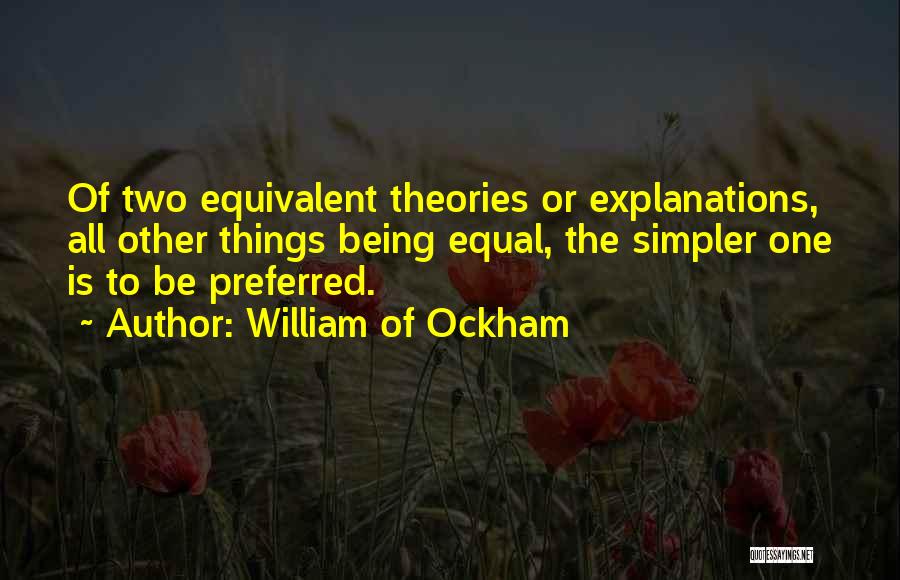 All Things Being Equal Quotes By William Of Ockham