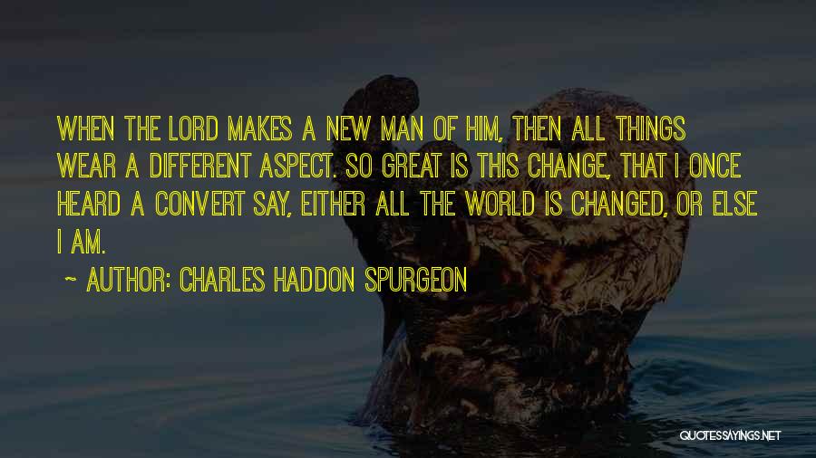 All Things Change Quotes By Charles Haddon Spurgeon