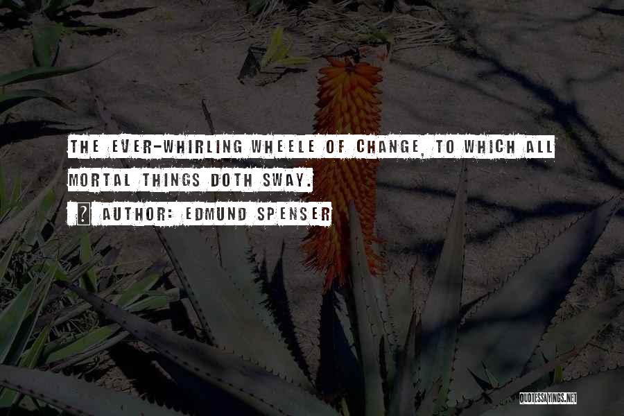 All Things Change Quotes By Edmund Spenser