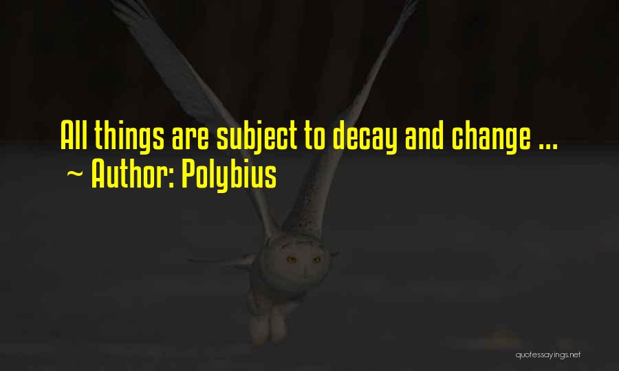 All Things Change Quotes By Polybius