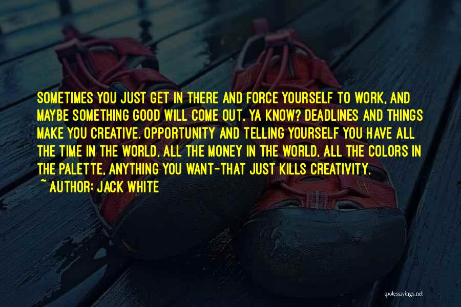 All Things Come In Good Time Quotes By Jack White