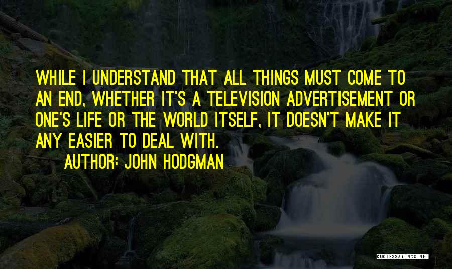All Things Come To An End Quotes By John Hodgman