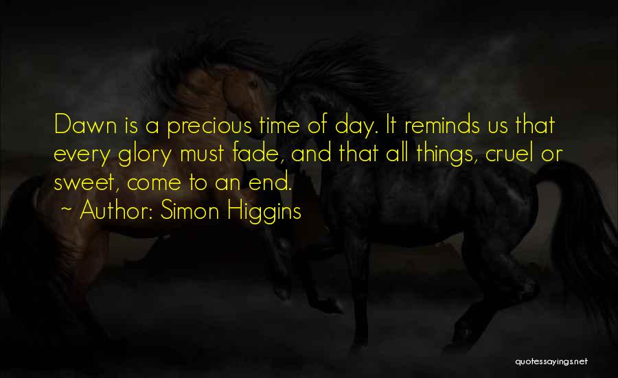 All Things Come To An End Quotes By Simon Higgins